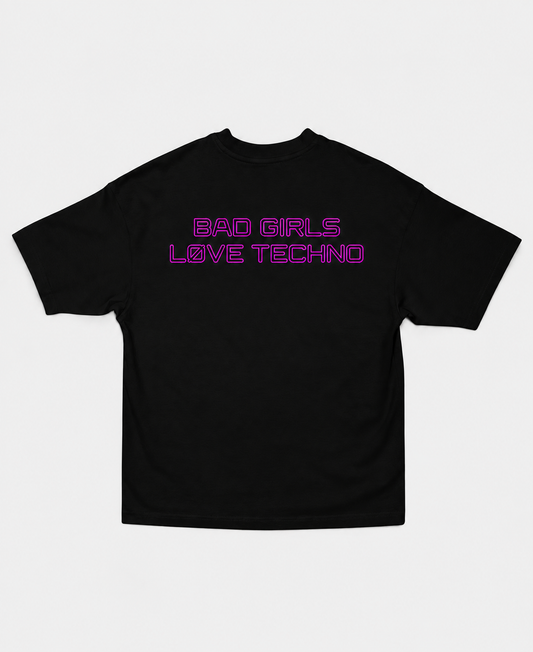 BAD GIRLS LOVE TECHNO