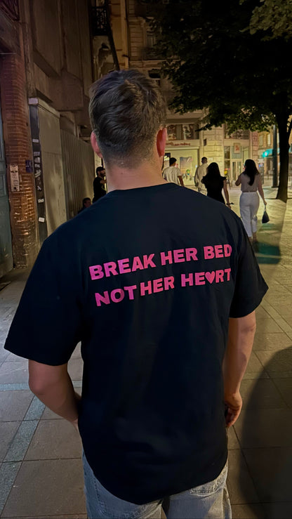 BREAK HER BED, NOT HER HEART