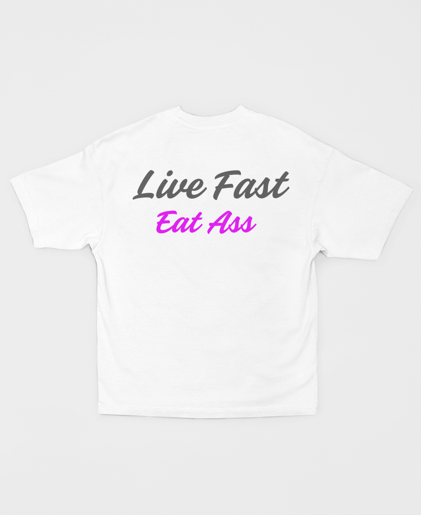 LIVE FAST EAT ASS