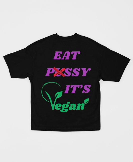 EAT PUSSY IT’S VEGAN