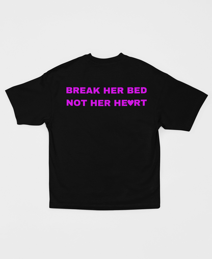 BREAK HER BED, NOT HER HEART