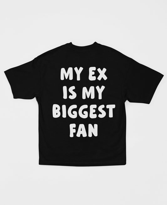 MY EX IS MY BIGGEST FAN